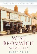 PRICE - West Bromwich Memories (Britain in Old Photographs) - 9780750944274 - V9780750944274