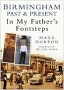 Mark Norton - Birmingham Past and Present: In My Father´s Footsteps - 9780750945042 - V9780750945042
