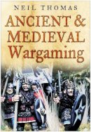 Neil Thomas - Ancient and Medieval Wargaming - 9780750945721 - V9780750945721