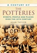 Taylor, Alan - A Century of the Potteries - 9780750948999 - V9780750948999