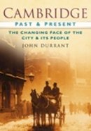 John Durrant - Cambridge Past and Present: The Changing Face of the City and its People - 9780750949088 - V9780750949088