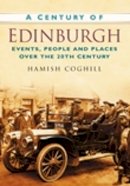 Hamish Coghill - A Century of Edinburgh - 9780750949217 - V9780750949217