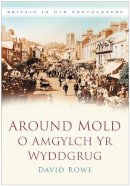 David Rowe - Around Mold (Britain in Old Photographs) - 9780750949477 - V9780750949477