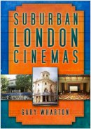 Gary Wharton - Suburban London Cinemas - 9780750949538 - V9780750949538