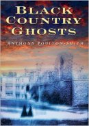 Anthony Poulton-Smith - Black Country Ghosts - 9780750950442 - V9780750950442