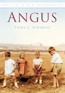 Fiona C. Scharlau - Angus: In Old Photographs - 9780750950893 - V9780750950893