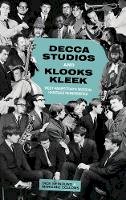 Weindling, Dick; Colloms, Marianne - Decca Studios and Klooks Kleek - 9780750952873 - V9780750952873