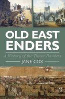Jane Cox - Old East Enders: A History of the Tower Hamlets - 9780750952910 - V9780750952910