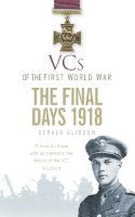 Gerald Gliddon - VCs of the First World War: The Final Days 1918 - 9780750953689 - V9780750953689
