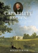 Roger Turner - Capability Brown and the Eighteenth-century English Landscape - 9780750953856 - V9780750953856