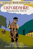 Jane Cotter - Great War Britain Oxfordshire: Remembering 1914-18 - 9780750953894 - V9780750953894