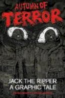 Frogg Moody - Autumn of Terror: Jack the Ripper - A Graphic Tale - 9780750954532 - V9780750954532