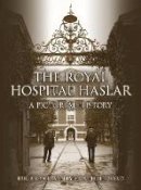Birbeck, Eric, Ward, Phil, Ryder, Ann - The Royal Hospital Haslar: A Pictorial History - 9780750956079 - V9780750956079