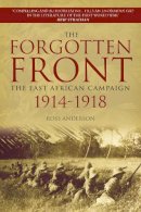 Anderson, Ross - The Forgotten Front: The East African Campaign 1914-1918 - 9780750958363 - V9780750958363