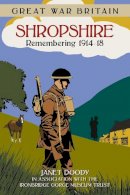 Janet Doody - Great War Britain Shropshire: Remembering 1914-18 - 9780750958448 - V9780750958448