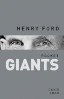 David Long - Henry Ford: pocket GIANTS - 9780750958554 - V9780750958554