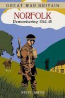 Steve Smith - Great War Britain Norfolk: Remembering 1914 - 1918 - 9780750959193 - V9780750959193