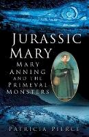 Patricia Pierce - Jurassic Mary: Mary Anning and the Primeval Monsters - 9780750959247 - V9780750959247