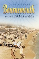 John Needham - Bournemouth in the 1950s and ´60s - 9780750960229 - V9780750960229