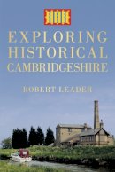 Robert Leader - Exploring Historical Cambridgeshire - 9780750960328 - V9780750960328