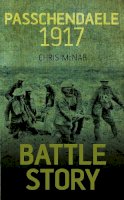Chris Mcnab - Battle Story: Passchendaele 1917 - 9780750960625 - V9780750960625