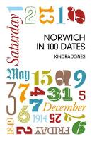 Kindra Jones - Norwich in 100 Dates - 9780750961431 - V9780750961431