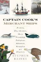 Stephen Baines - Captain Cook´s Merchant Ships: Freelove, Three Brothers, Mary, Friendship, Endeavour, Adventure, Resolution and Discovery - 9780750962148 - V9780750962148
