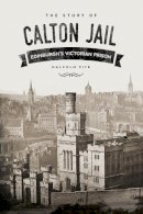 Malcolm Fife - The Story of Calton Jail - 9780750962247 - V9780750962247