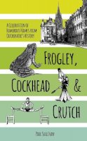 Paul Sullivan - Frogley, Cockhead and Crutch: A Celebration of Humorous Names from Oxfordshire´s History - 9780750963008 - V9780750963008