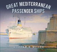 William Miller - Great Mediterranean Passenger Ships - 9780750963084 - V9780750963084