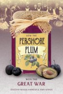 Maggie Andrews - How the Pershore Plum Won the Great War - 9780750965163 - V9780750965163