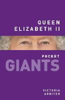 Victoria Arbiter - Queen Elizabeth II: pocket GIANTS - 9780750966160 - V9780750966160