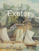 Hazel Harvey - The Story of Exeter - 9780750966184 - V9780750966184