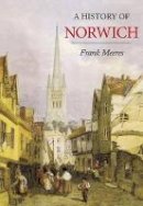 Frank Meeres - A History of Norwich - 9780750966382 - V9780750966382