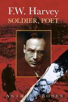Anthony Boden - F.W. Harvey: Soldier, Poet - 9780750967266 - V9780750967266