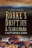 Chris Peers - Rorke´s Drift & Isandlwana 1879: A Battlefield Guide - 9780750967303 - V9780750967303