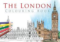 The History Press - The London Colouring Book: Past & Present - 9780750968164 - V9780750968164