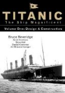 Bruce Beveridge - Titanic the Ship Magnificent - Volume One: Design & Construction - 9780750968317 - V9780750968317