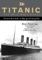 Bruce Beveridge - Titanic the Ship Magnificent - Volume Two: Interior Design & Fitting Out - 9780750968324 - V9780750968324