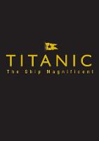 Bruce Beveridge - Titanic the Ship Magnificent - Slipcase: Volumes One and Two - 9780750968331 - V9780750968331