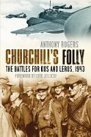 Anthony Rogers - Churchill´s Folly: The Battles for Kos and Leros, 1943 - 9780750968355 - V9780750968355