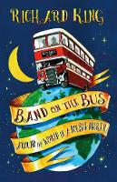 Richard J King - Band on the Bus: Around the World in a Double-Decker - 9780750970204 - V9780750970204