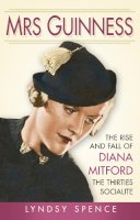 Lyndsy Spence - Mrs Guinness: The Rise and Fall of Diana Mitford, the Thirties Socialite - 9780750970518 - V9780750970518