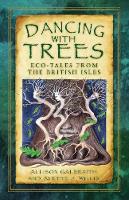 Allison Galbraith - Dancing with Trees: ECO-Tales from the British Isles - 9780750978873 - V9780750978873