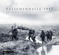Chris Mcnab - Passchendaele 1917: The Third Battle of Ypres in Photographs - 9780750978934 - V9780750978934