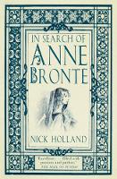 Nick Holland - In Search of Anne Brontë - 9780750982375 - V9780750982375