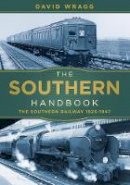 David Wragg - The Southern Handbook: The Southern Railway 1923-1947 - 9780750982757 - V9780750982757