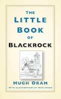 Hugh Oram - The Little Book of Blackrock - 9780750989121 - 9780750989121
