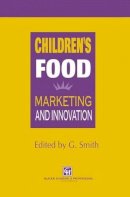 G. Smith - Children’s Food: Marketing and innovation - 9780751402742 - V9780751402742