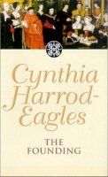 Cynthia Harrod-Eagles - The Founding: The Morland Dynasty, Book 1 - 9780751503821 - V9780751503821